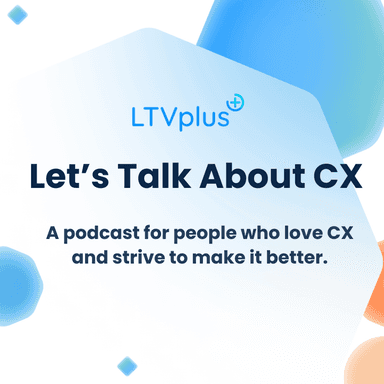Let's Talk About CX